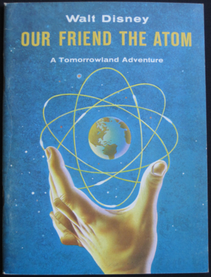 Haber, Heinz. Our Friend the Atom: A Tomorrowland Adventure. New York: L.W. Singer, 1959.